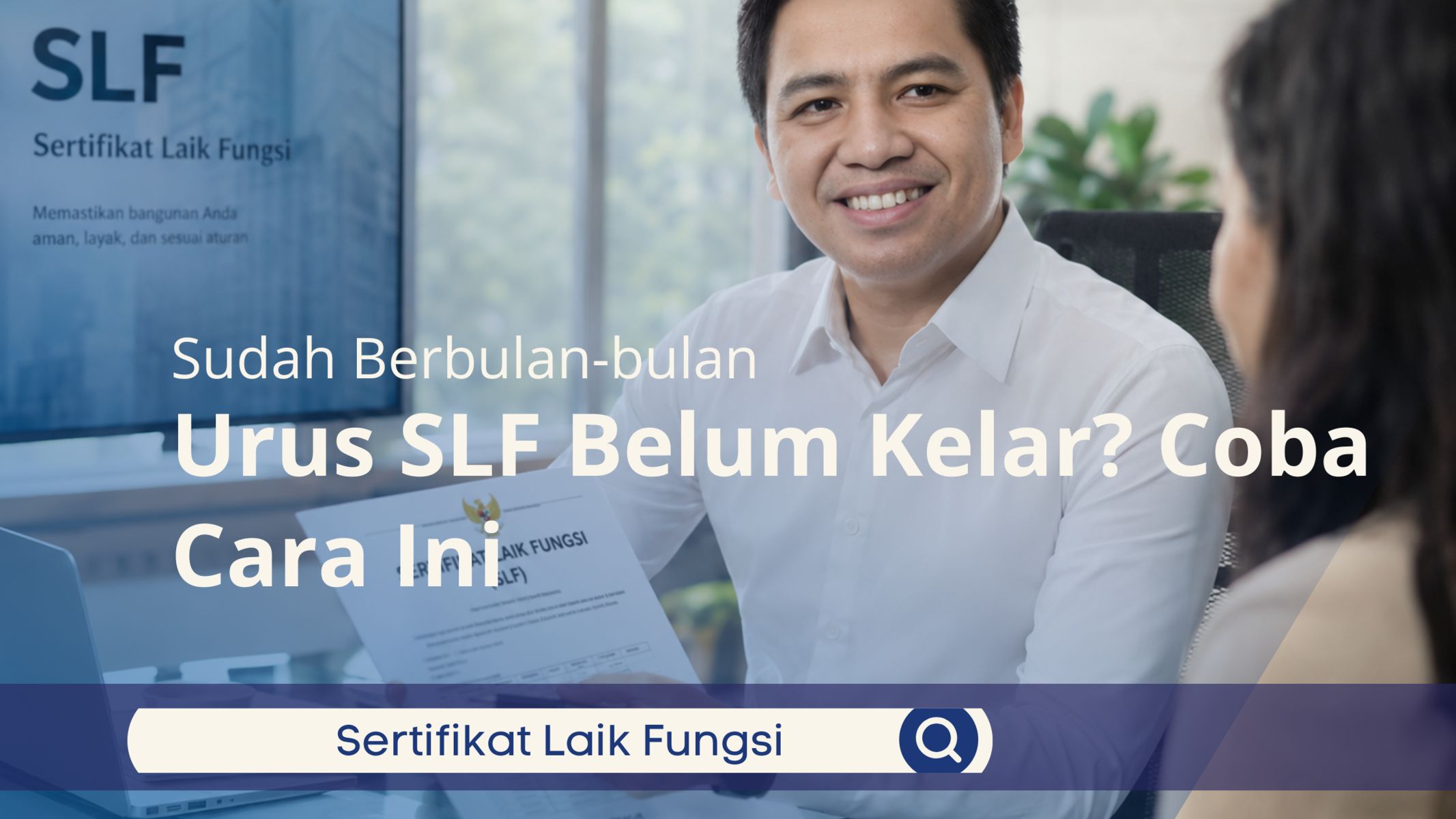 Sudah Berbulan-bulan Urus SLF Belum Kelar? Coba Cara Ini